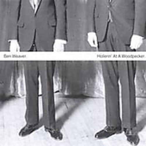 Weaver,ben - Hollerin At A Woodpecker - Music CD