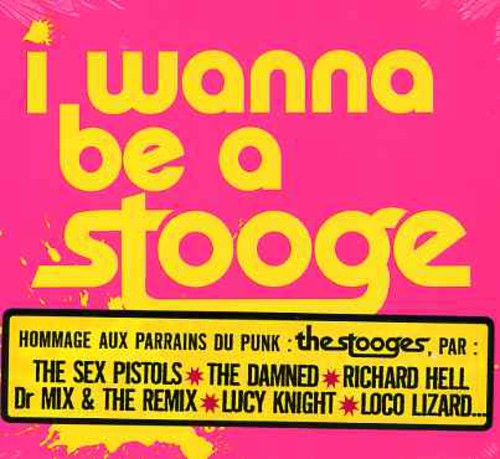 Tribute To Iggy Pop & The Stooges - I Wanna Be A Stooge - Music CD