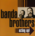 Banda Brothers - Acting Up - Music CD