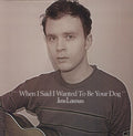 When I Said I Wanted to Be Your Dog [LP] Vinyl Record