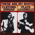 Jordan,clifford - These Are My Roots: Clifford Jordans Plays Leadbel - Music CD
