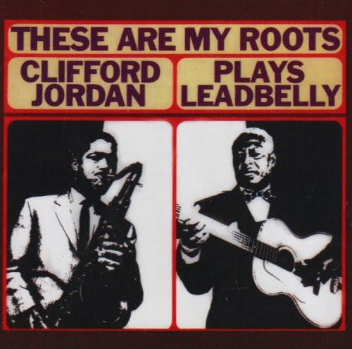 Jordan,clifford - These Are My Roots: Clifford Jordans Plays Leadbel - Music CD