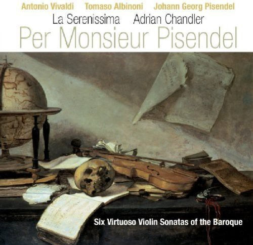 Vivaldi / Albinoni / Chandler / Serenissima - Per Monsieur Pisendel: 6 Virtuoso Violin Stas - Music CD