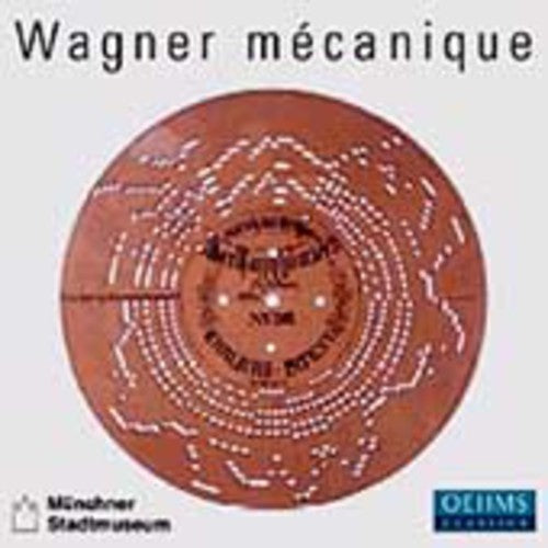 Wagner - Wagner Mecanique: Wagner Performed Mechanical Inst - Music CD