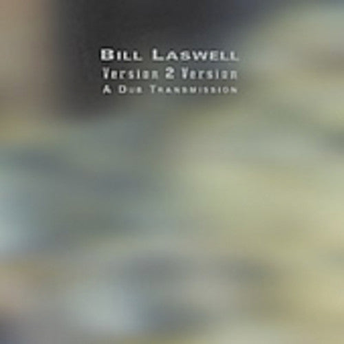 Laswell,bill - Version 2 Version A Dub Transmission - Music CD