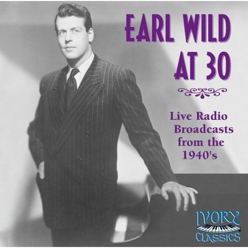 Liszt / Wild - Earl Wild At 30: Radio Broadcast From The 40's - Music CD