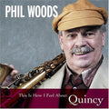 Woods,phil - This Is How I Feel About Quincy - Music CD