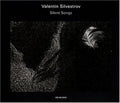 Silvestrov,valentin - Silent Songs - Music CD
