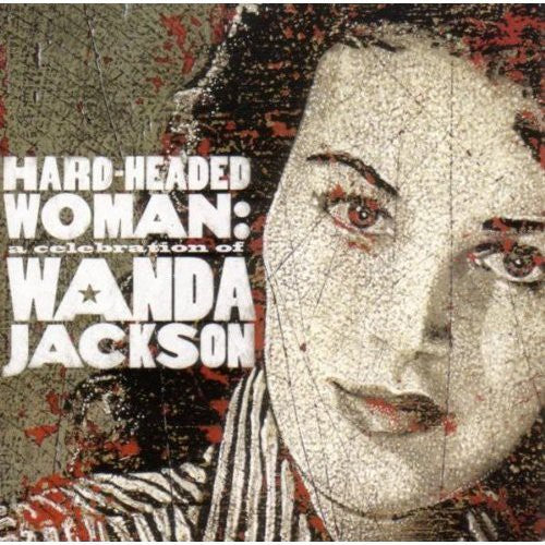 Hard Headed Woman: A Celebration Of Wanda Jackson - Hard Headed Woman: A Celebration Of Wanda Jackson - Music CD