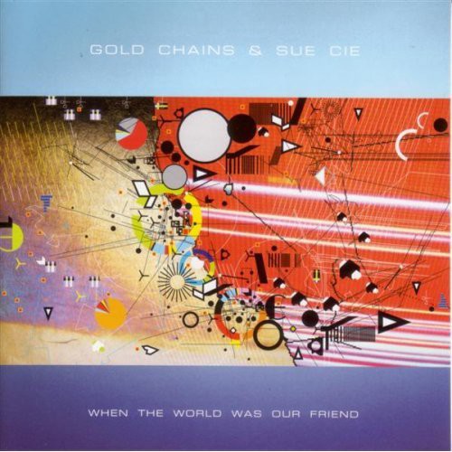 Gold Chains & Sue Cie - When The World Was Our Friend - Music CD