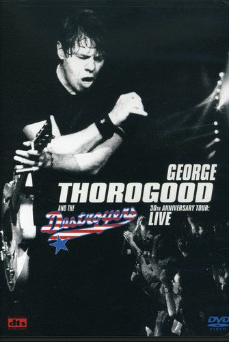 Thorogood,george & Destroyers - 30th Anniversary Tour: Live In Europe - DVD