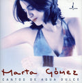 Gomez,marta - Cantos De Agua Dulce: Songs Of The Sweet Water - Music CD