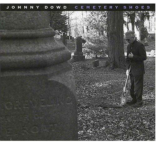 Dowd,johnny - Cemetary Shoes - Music CD