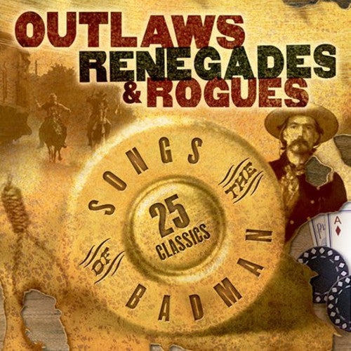 Outlaws Renegades & Rouges: Songs Of Badman / Var - Outlaws Renegades & Rouges: Songs Of Badman / Var - Music CD