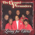 Gospel Persuaders - Living For Christ - Music CD