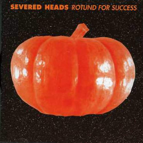 Severed Heads - Rotund For Success - Music CD