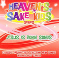 Heaven's Sake Kids - Jesus Is Born Songs - Music CD