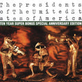 The Presidents Of The United States Of America: Ten Year Super Bonus Special Anniversary Edition [Remaster]