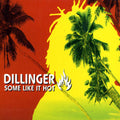 Dillinger - Some Like It Hot - Music CD