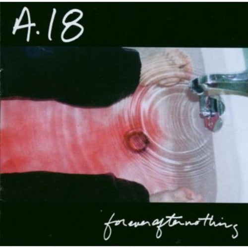 A18 - Forever After Nothing - Music CD