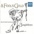Songfellows - Fool's Gold: Music For Male Vocal Quartet - Music CD