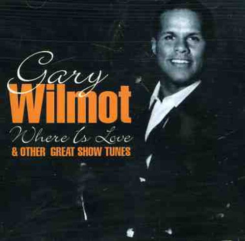 Wilmot,gary - Where Is Love & Other Great Show - Music CD