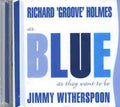 Holmes,richard Groove & Witherspoon,jimmy - As Blue As They Want To Be - Music CD