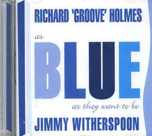 Holmes,richard Groove & Witherspoon,jimmy - As Blue As They Want To Be - Music CD