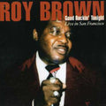 Brown,roy - Good Rockin Tonight: Live In San Francisco - Music CD