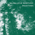 Six Organ Of Admittance - Dust & Chimes - Music CD