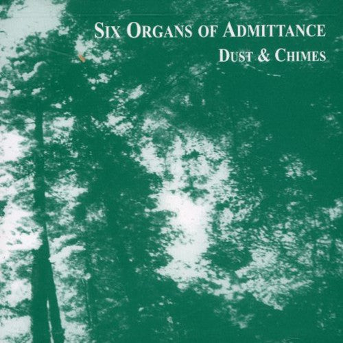 Six Organ Of Admittance - Dust & Chimes - Music CD