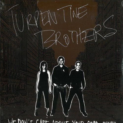Turpentine Brothers - We Don't Care About Your Good Times - Vinyl Record