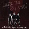Turpentine Brothers - We Don't Care About Your Good Times - Music CD
