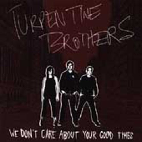 Turpentine Brothers - We Don't Care About Your Good Times - Music CD