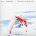 Bonnie Prince Billy / Sweeney,matt - Superwolf - Music CD