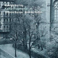 Kurtag,gyorgy / Banse / Keller - Kafka-fragmente - Music CD