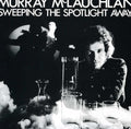 Mclauchlan,murray - Sweeping The Spotlight Away - Music CD