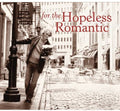 For The Hopeless Romantic / Various - For The Hopeless Romantic / Various - Music CD