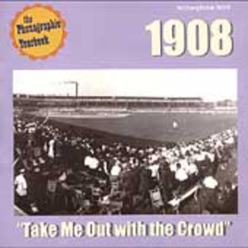 Phonographic Yearbook: 1908 Take Me Out With / Var - Phonographic Yearbook: 1908 Take Me Out With / Var - Music CD