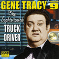 Tracy,gene - Sophisticated Truck Driver - Music CD