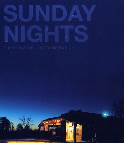 Kimbrough,junior - Sunday Nights: The Songs Of Junior Kimbrough - Music CD