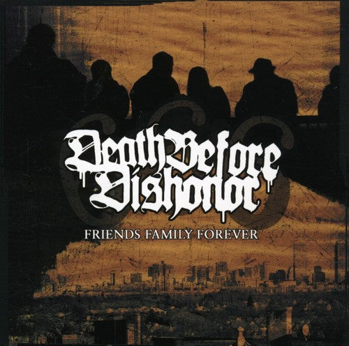 Death Before Dishonor - Friends Family Forever - Music CD