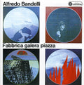 Bandelli,alfredo - Fabbrica Galera Piazza - Music CD