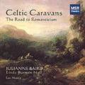 Baird,julianne - Celtic Caravans: The Road To Romanticism - Music CD
