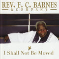 Barnes,rev F.c. - I Shall Not Be Moved - Music CD