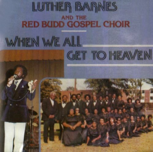 Barnes,luther & Red Budd Gospel Choir - When We All Get To Heaven - Music CD