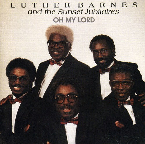 Barnes,luther & Sunset Jubilaires - Oh My Lord - Music CD