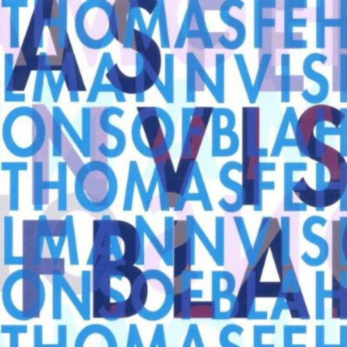 Fehlmann,thomas - Visions Of Blah - Music CD