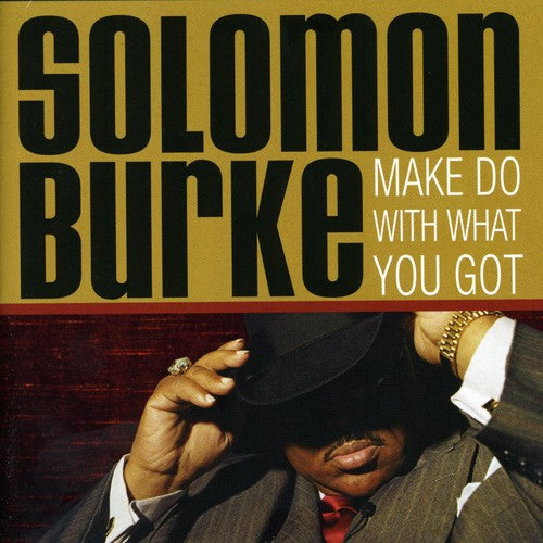 Burke,solomon - Make Do With What You Got - Music CD