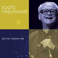 Thielemans,toots - Do Not Leave Me - Music CD